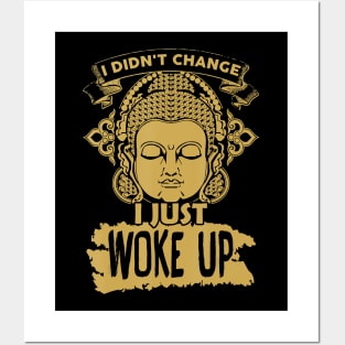 I didn't change I just woke up Posters and Art